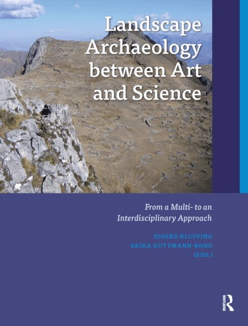 Erika Guttmann-Bond, Sjoerd Kluiving - Landscape Archaeology between Art and Science, E-bok