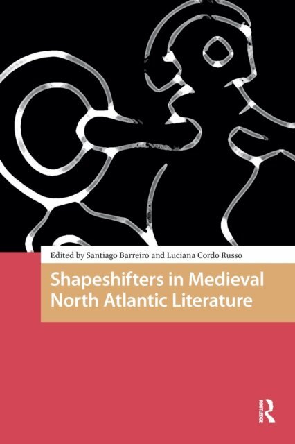 Luciana Mabel Cordo Russo, Santiago Francisco Barreiro - Shapeshifters in Medieval North Atlantic Literature, E-bok