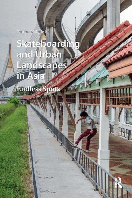 Duncan McDuie-Ra - Skateboarding and Urban Landscapes in Asia, E-bok