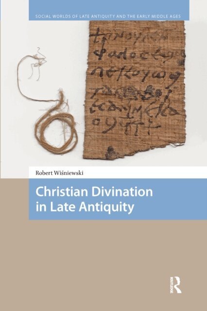 Robert Wisniewski - Christian Divination in Late Antiquity, E-bok