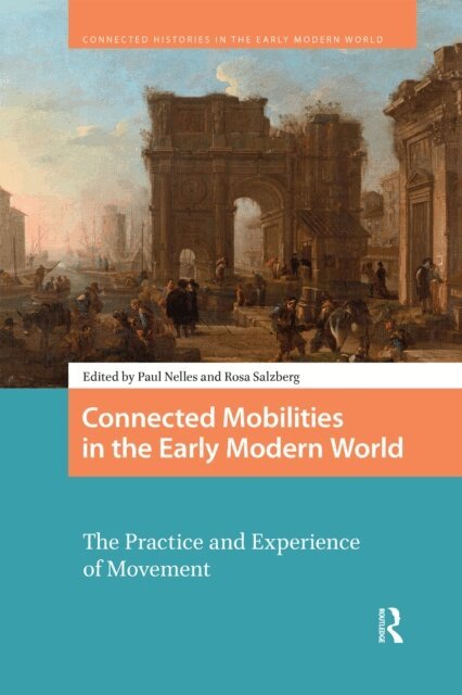 Rosa Salzberg, Paul Nelles - Connected Mobilities in the Early Modern World, E-bok