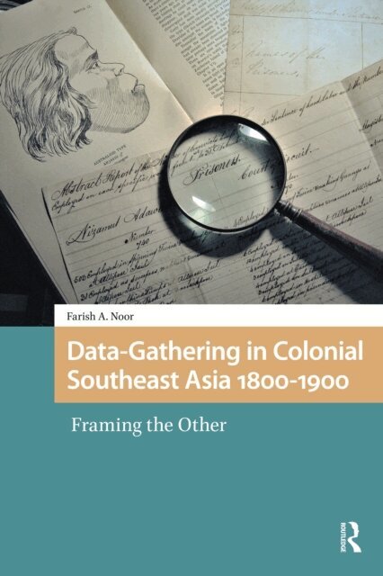 Farish A. Noor - Data-Gathering in Colonial Southeast Asia 1800-1900, E-bok