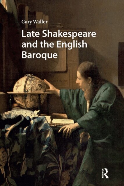 Gary Waller - Late Shakespeare and the English Baroque, E-bok