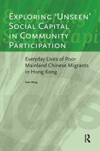 Sam Wong - Exploring 'Unseen' Social Capital in Community Participation, E-bok