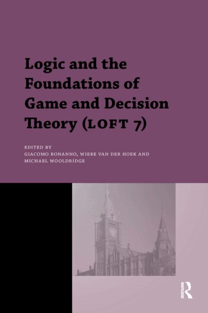 Wiebe Hoek, Michael Wooldridge, Giacomo Bonanno - Logic and the Foundations of Game and Decision Theory (LOFT 7), E-bok