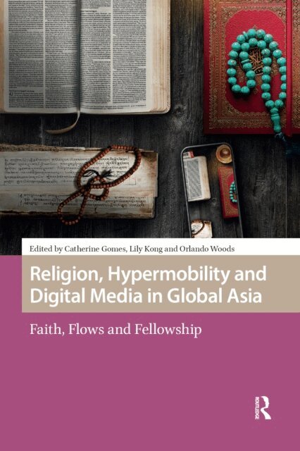 Orlando Woods, Lily Kong, Catherine Gomes - Religion, Hypermobility and Digital Media in Global Asia, E-bok