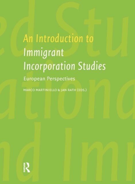 Marco Martiniello, Jan Rath - Introduction to Immigrant Incorporation Studies, E-bok