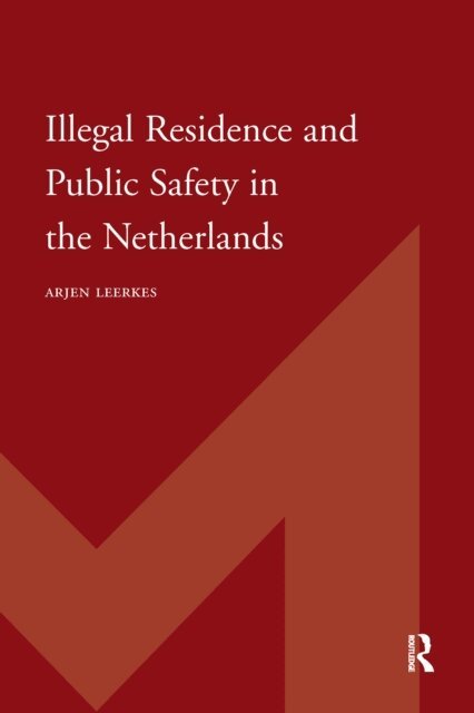Arjen Leerkes - Illegal Residence and Public Safety in the Netherlands, E-bok