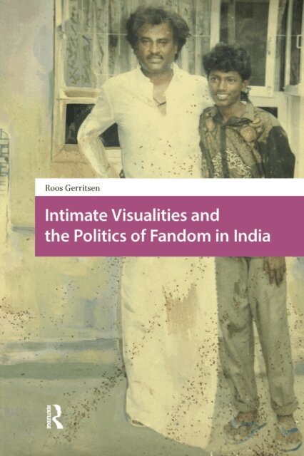 Roos Gerritsen - Intimate Visualities and the Politics of Fandom in India, E-bok