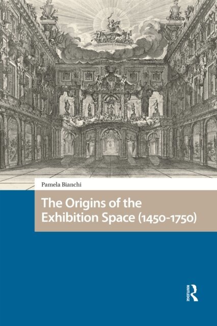 Pamela Bianchi - Origins of the Exhibition Space (1450-1750), E-bok