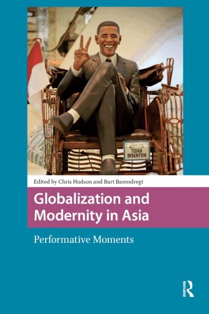 Bart Barendregt, Chris Hudson - Globalization and Modernity in Asia, E-bok