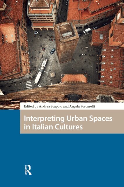 Angela Porcarelli, Andrea Scapolo - Interpreting Urban Spaces in Italian Cultures, E-bok