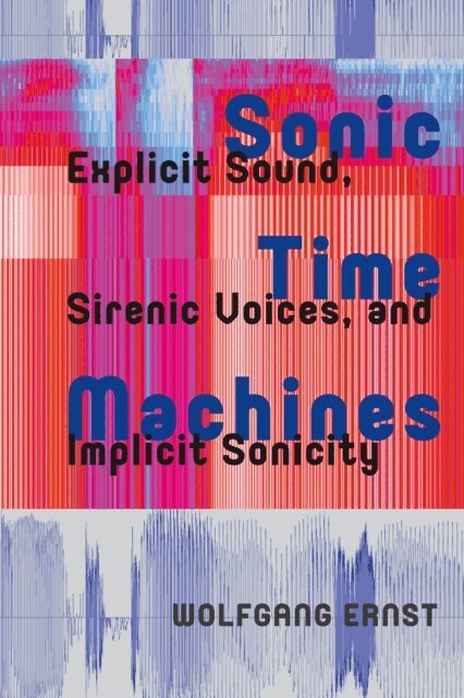 Wolfgang Ernst - Sonic Time Machines, E-bok