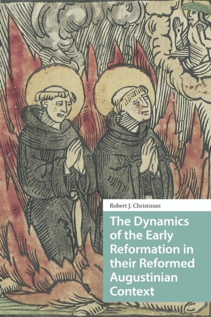 Robert Christman - Dynamics of the Early Reformation in their Reformed Augustinian Context, E-bok
