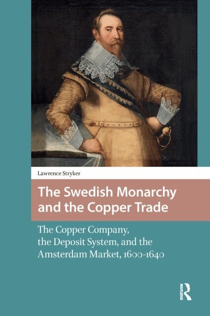 Lawrence Stryker - Swedish Monarchy and the Copper Trade, E-bok