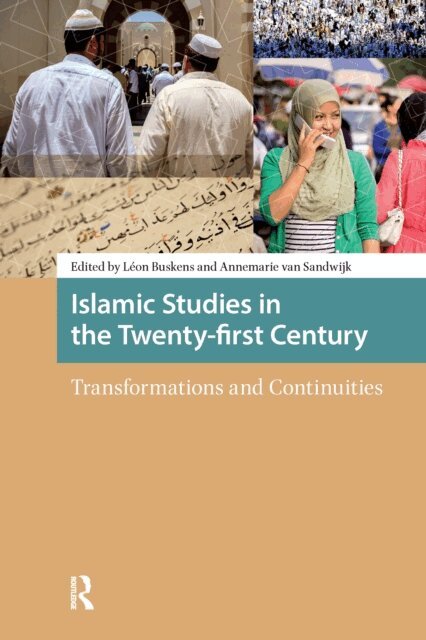 Annemarie van Sandwijk, Leon Buskens - Islamic Studies in the Twenty-first Century, E-bok