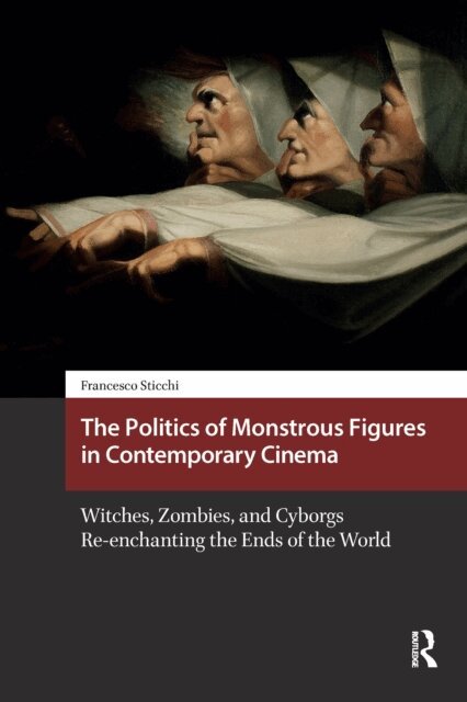 Francesco Sticchi - Politics of Monstrous Figures in Contemporary Cinema, E-bok
