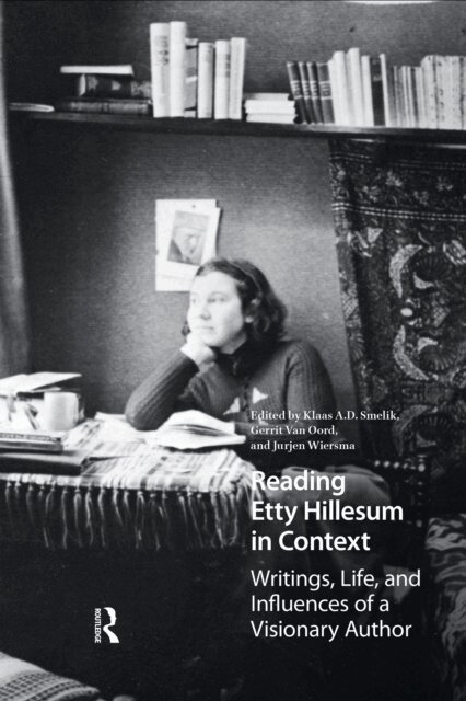 Jurjen Wiersma, Gerrit Van Oord, Klaas A.D. Smelik - Reading Etty Hillesum in Context, E-bok