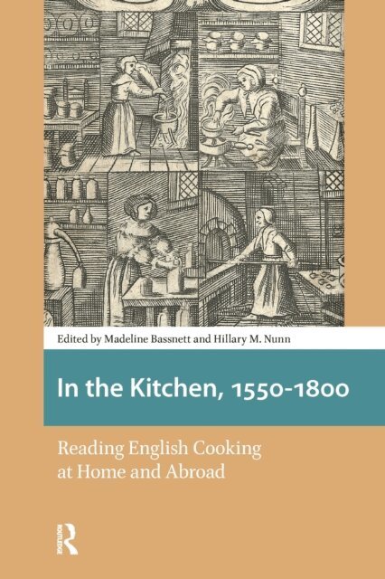 Hillary Nunn, Madeline Bassnett - In the Kitchen, 1550-1800, E-bok