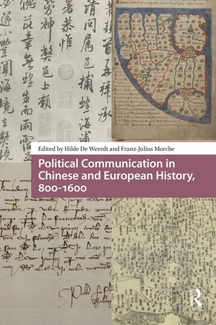 Franz-Julius Morche, Hilde De Weerdt - Political Communication in Chinese and European History, 800-1600, E-bok