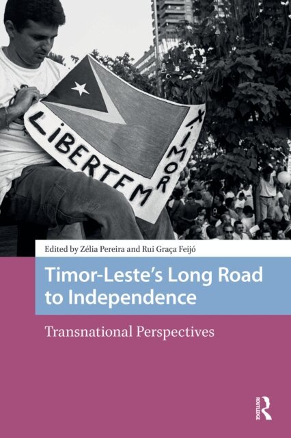 Rui Graca Feijo, Zelia Pereira - Timor-Leste's Long Road to Independence, E-bok