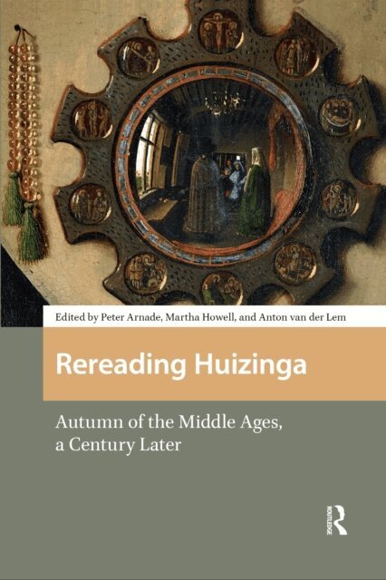 Anton van der Lem, Martha Howell, Peter Arnade - Rereading Huizinga, E-bok