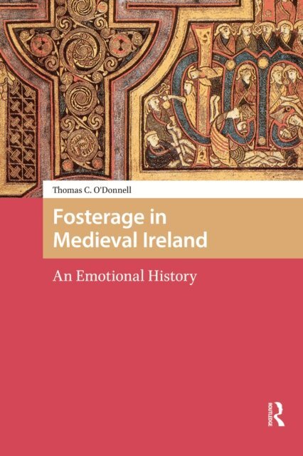 Thomas O'Donnell - Fosterage in Medieval Ireland, E-bok