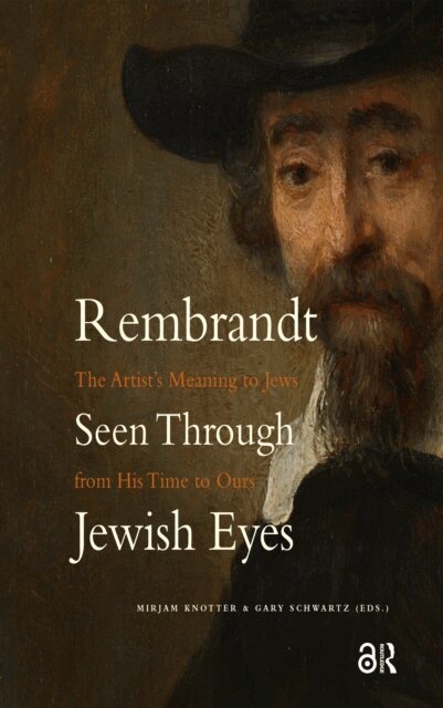 Gary Schwartz, Mirjam Knotter - Rembrandt Seen Through Jewish Eyes, E-bok