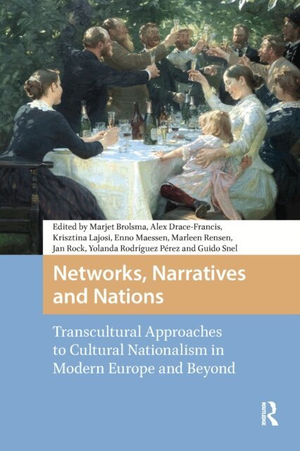 Marleen Rensen, Enno Maessen, Krisztina Lajosi-Moore, Alex Drace-Francis, Marjet Brolsma - Networks, Narratives and Nations, E-bok