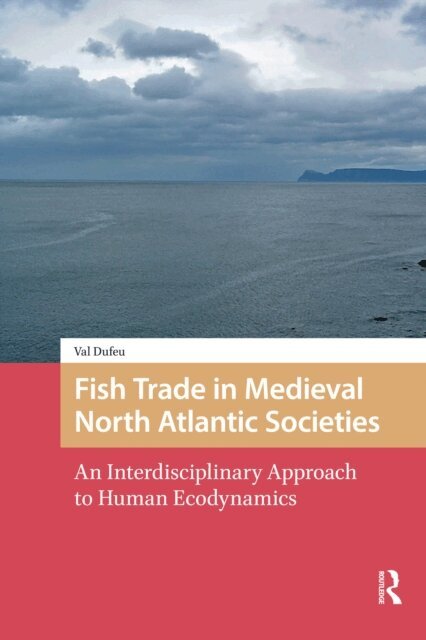 Val Dufeu - Fish Trade in Medieval North Atlantic Societies, E-bok