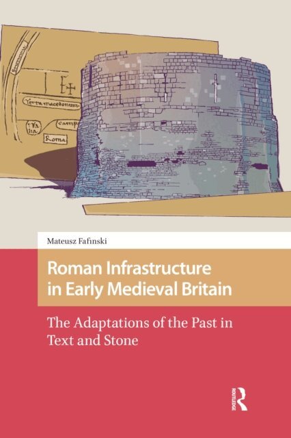 Mateusz Fafinski - Roman Infrastructure in Early Medieval Britain, E-bok