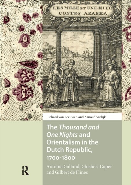 Arnoud Vrolijk, Richard van Leeuwen - Thousand and One Nights and Orientalism in the Dutch Republic, 1700-1800, E-bok