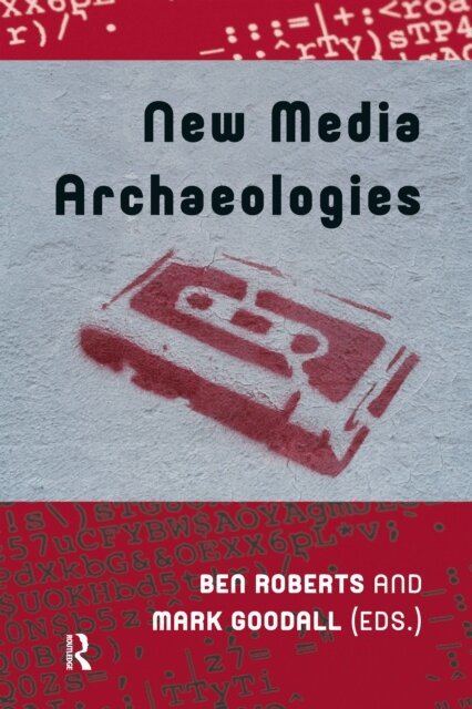 Mark Goodall, Ben Roberts - New Media Archaeologies, E-bok