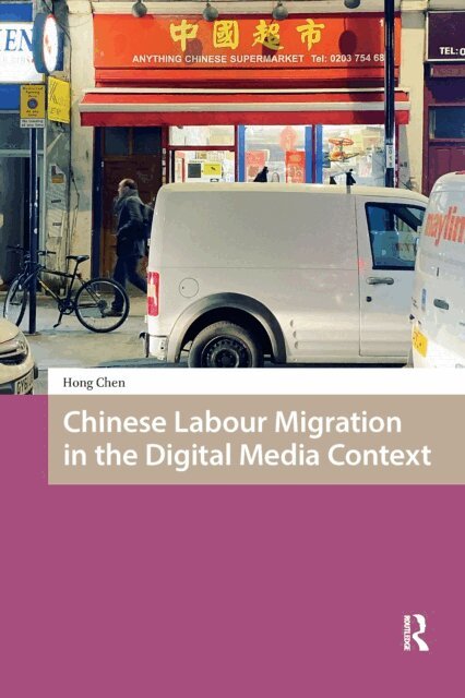 Hong Chen - Chinese Labour Migration in the Digital Media Context, E-bok