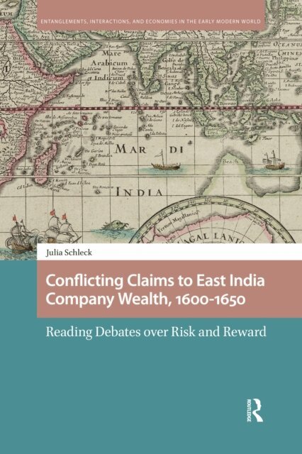 Julia Schleck - Conflicting Claims to East India Company Wealth, 1600-1650, E-bok