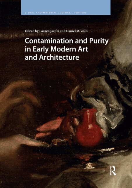 Daniel Zolli, Lauren Jacobi - Contamination and Purity in Early Modern Art and Architecture, E-bok