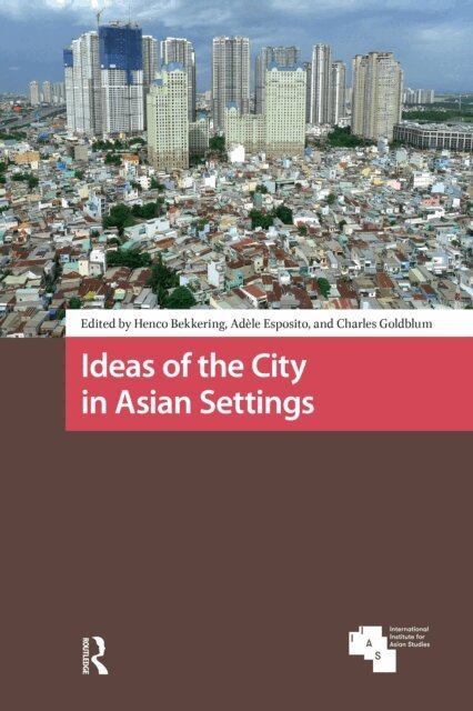 Charles Goldblum, Adele Esposito, Henco Bekkering - Ideas of the City in Asian Settings, E-bok