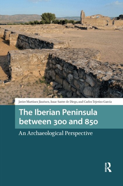 Carlos Tejerizo, Isaac Sastre de Diego, Martinez Jimenez - Iberian Peninsula between 300 and 850, E-bok