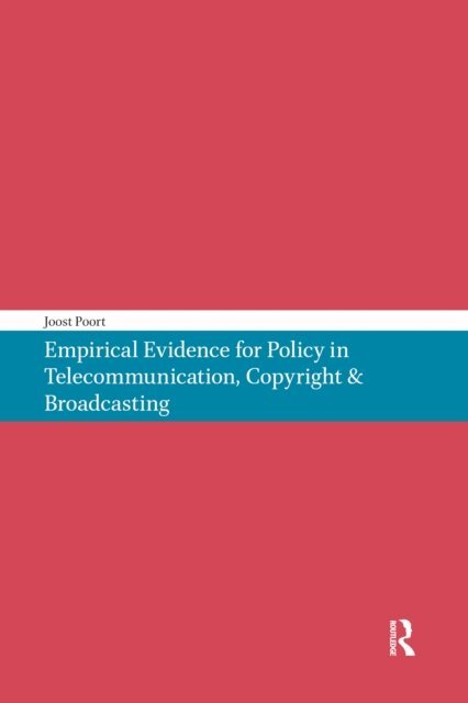 Joost Poort - Empirical Evidence for Policy in Telecommunication, Copyright & Broadcasting, E-bok