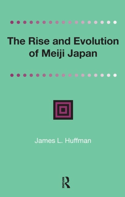 James Huffmann - Rise and Evolution of Meiji Japan, E-bok
