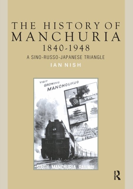 Ian Nish - History of Manchuria, 1840-1948, E-bok