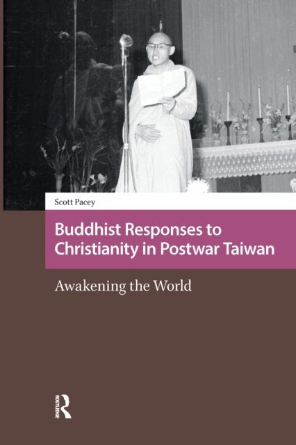 Scott Pacey - Buddhist Responses to Christianity in Postwar Taiwan, E-bok