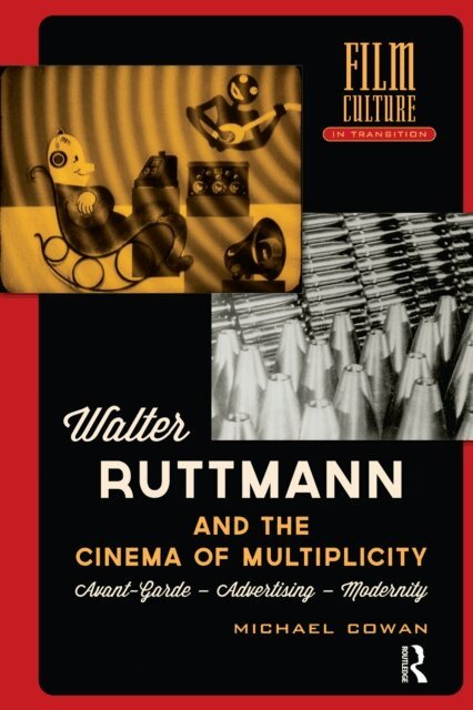 Michael Cowan - Walter Ruttmann and the Cinema of Multiplicity, E-bok