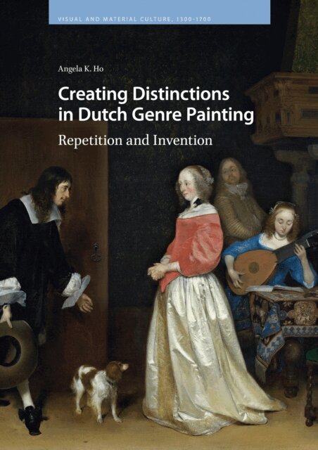 Angela Ho - Creating Distinctions in Dutch Genre Painting, E-bok