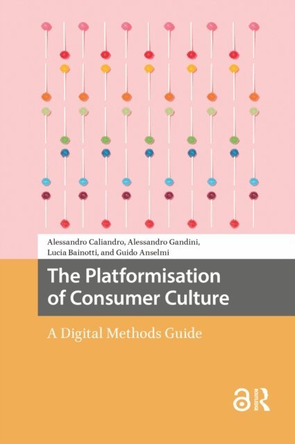 Guido Anselmi, Lucia Bainotti, Alessandro Gandini, Alessandro Caliandro - Platformisation of Consumer Culture, E-bok