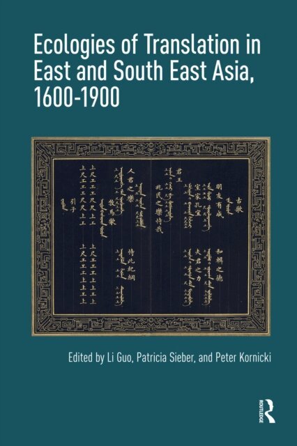 Peter Kornicki, Patricia Sieber, Li Guo - Ecologies of Translation in East and South East Asia, 1600-1900, E-bok