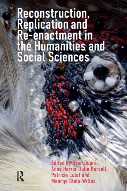 Maartje Stols-Witlox, Patricia Lulof, Julia Kursell, Anna Harris, Sven Dupre - Reconstruction, Replication and Re-enactment in the Humanities and Social Sciences, E-bok