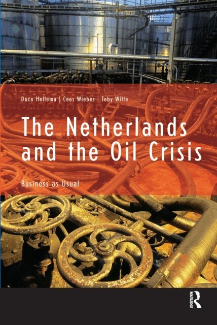 Duco Hellema - Netherlands and the Oil Crisis, E-bok
