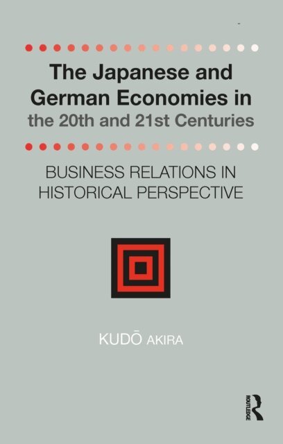 Kudo Akira - Japanese and German Economies in the 20th and 21st Centuries, E-bok