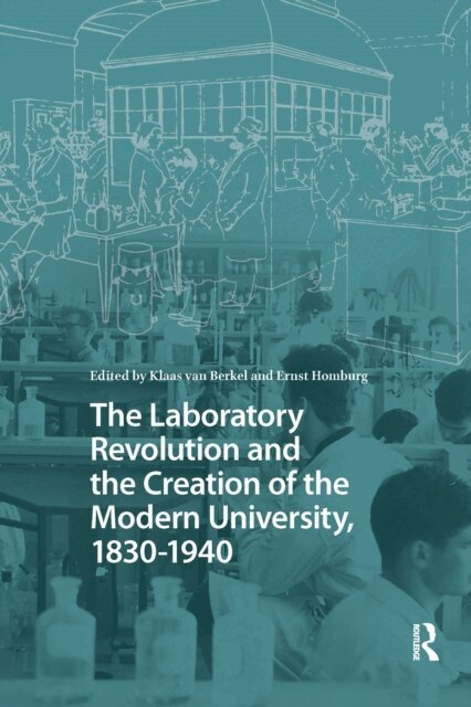 Ernst Homburg, Klaas van Berkel - Laboratory Revolution and the Creation of the Modern University, 1830-1940, E-bok